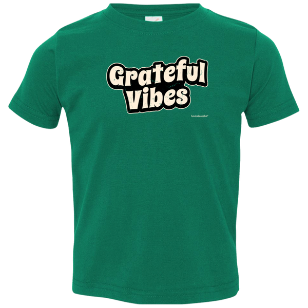 Grateful Vibes Toddler T - Toddler Graphic Tee - Positive Kids Shirt