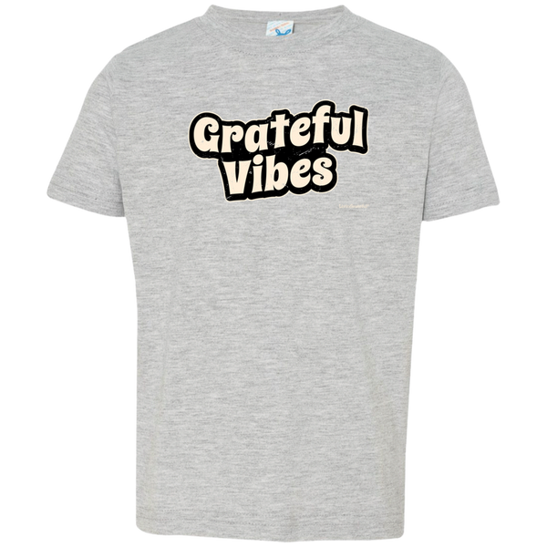 Grateful Vibes Toddler T - Toddler Graphic Tee - Positive Kids Shirt