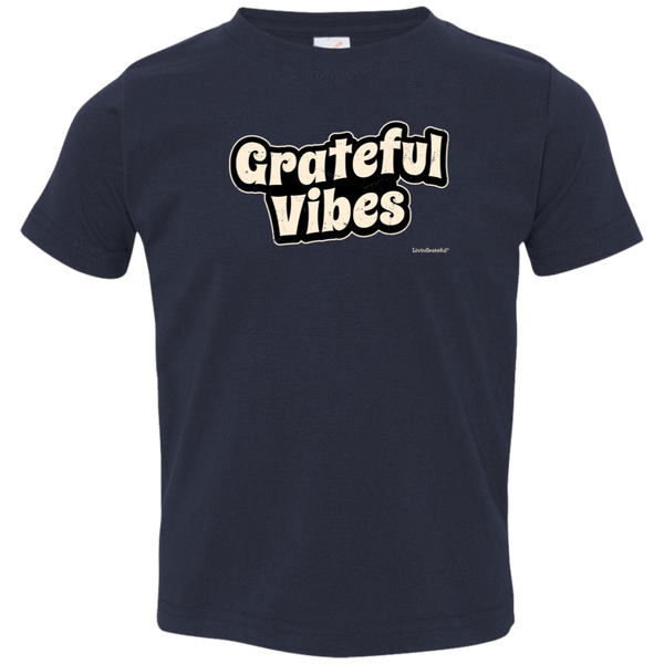Grateful Vibes Toddler T - Toddler Graphic Tee - Positive Kids Shirt
